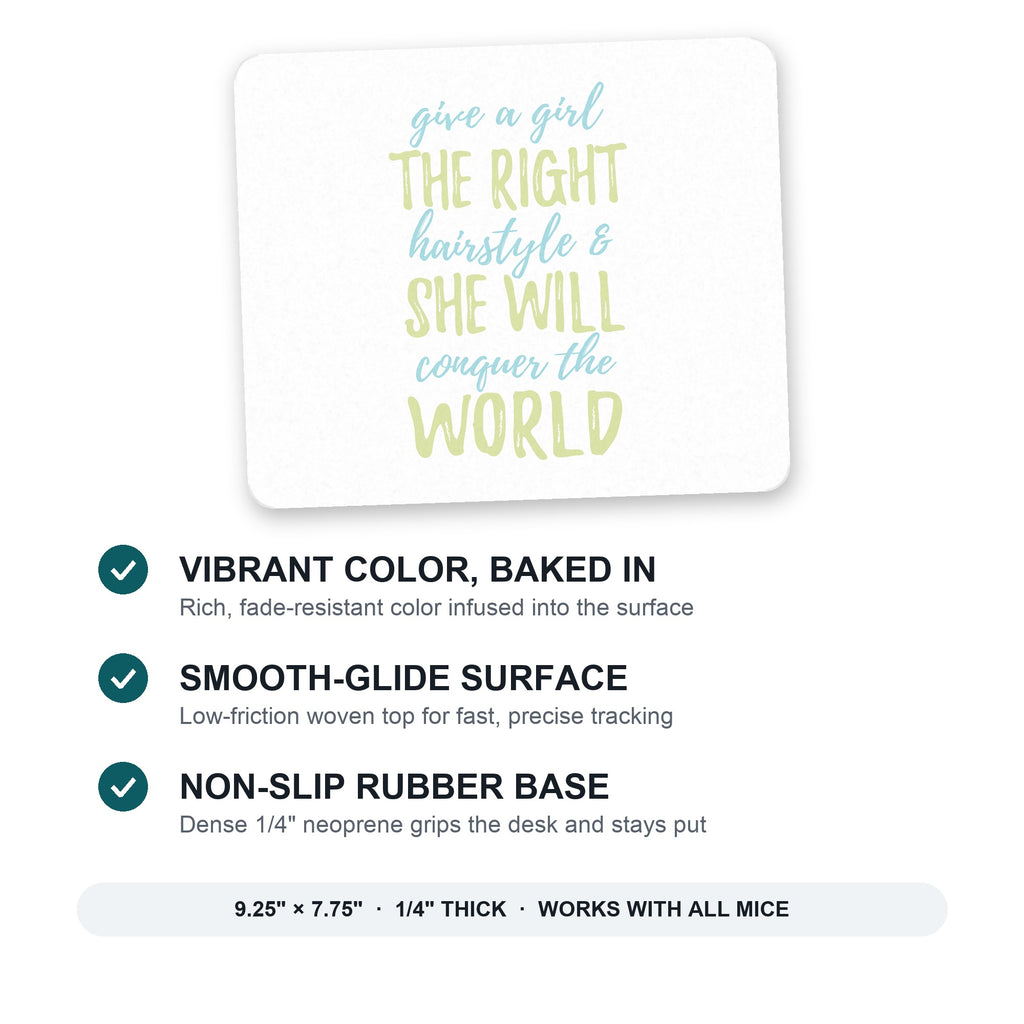 Girls With Right Hairstyle Will Conquer the World mouse pad: vibrant color, smooth-glide surface, non-slip rubber base, 9.25 x 7.75 inches