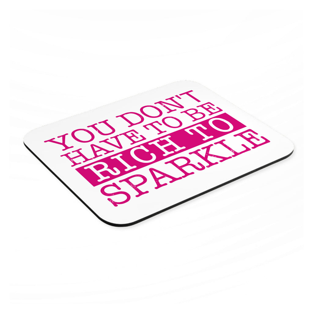 You Don't Have to be Rich to Sparkle mouse pad, angled view showing the 1/4 inch thick base