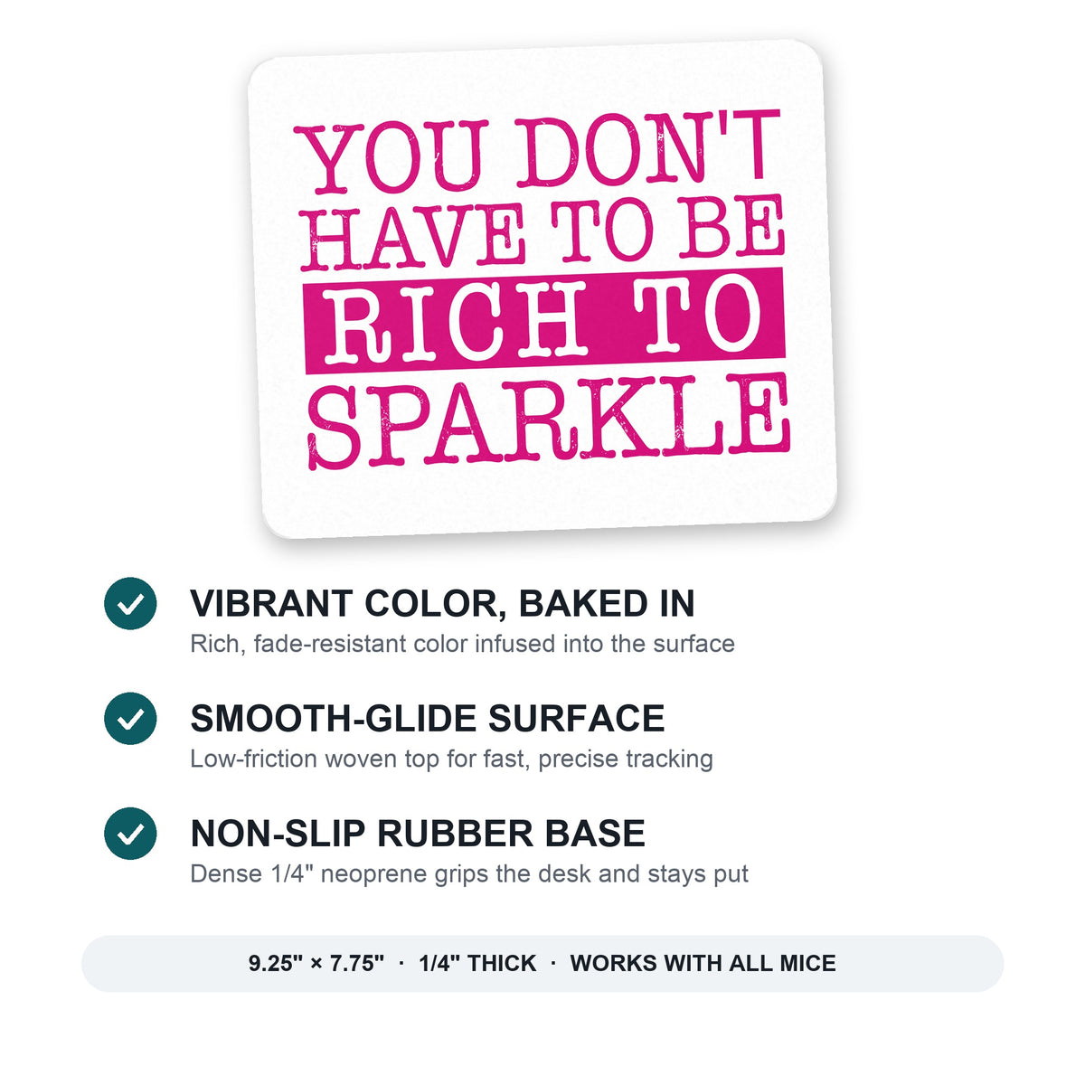 You Don't Have to be Rich to Sparkle mouse pad: vibrant color, smooth-glide surface, non-slip rubber base, 9.25 x 7.75 inches