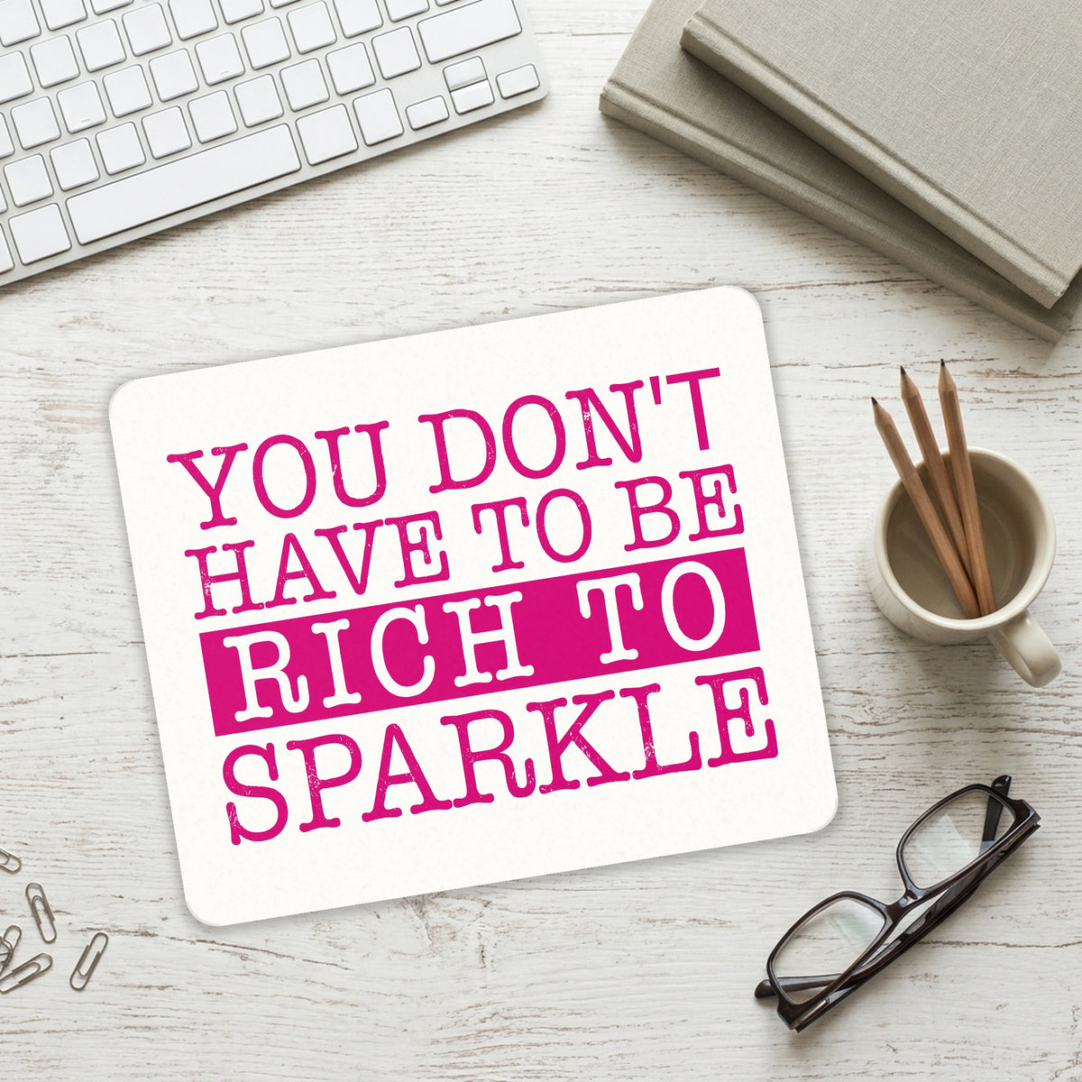 You Don't Have to be Rich to Sparkle mouse pad on a desk with a keyboard