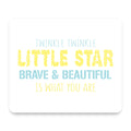 Twinkle Little Star Brave & Beautiful You Are mouse pad, front view