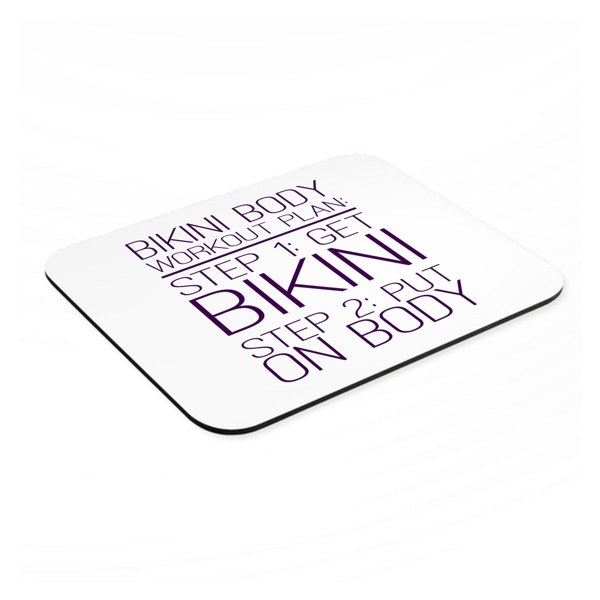 Bikini Body Workout Plan Get Bikini Put On Body mouse pad, angled view showing the 1/4 inch thick base