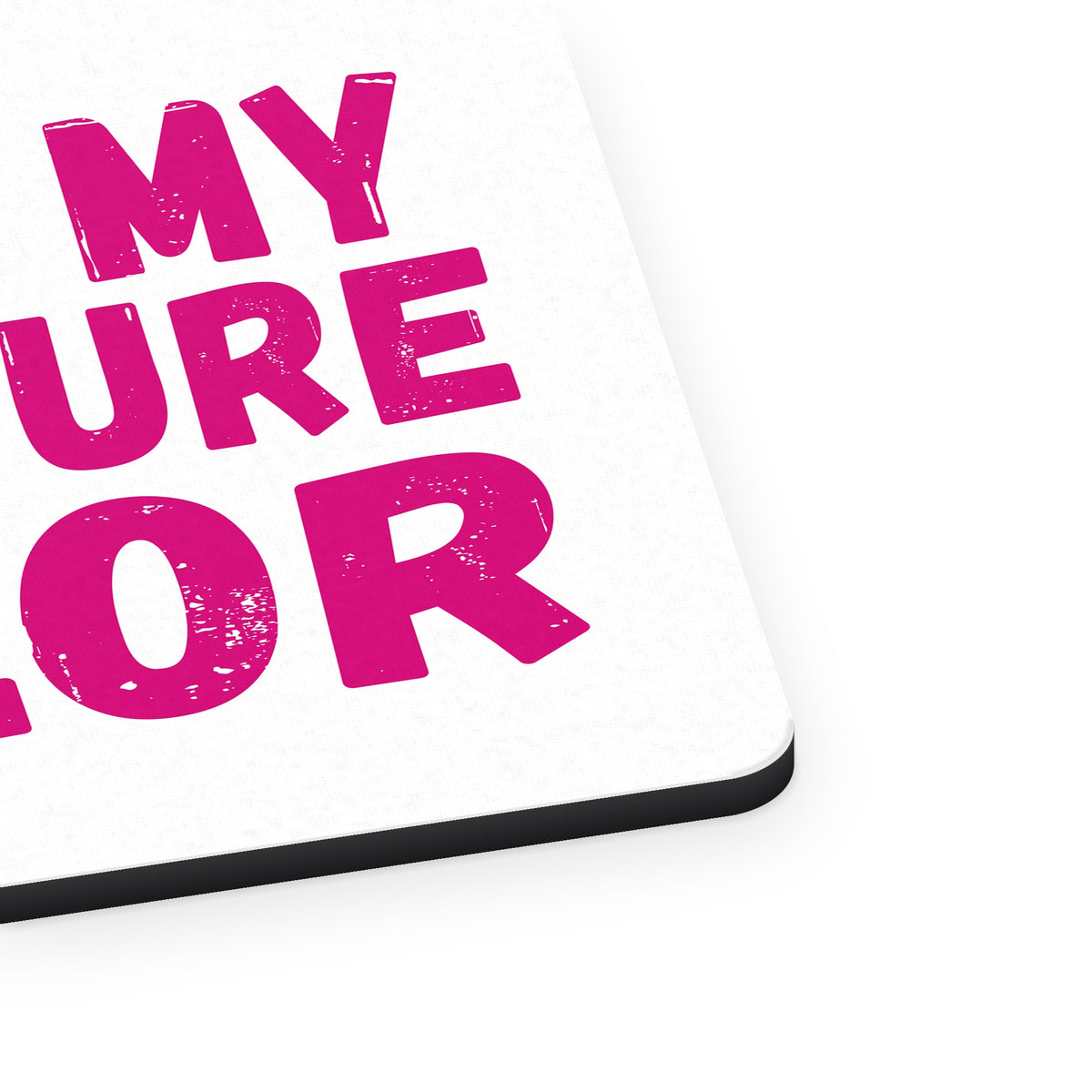 Pink is My Signature Color mouse pad, close-up of the fabric surface and rubber edge