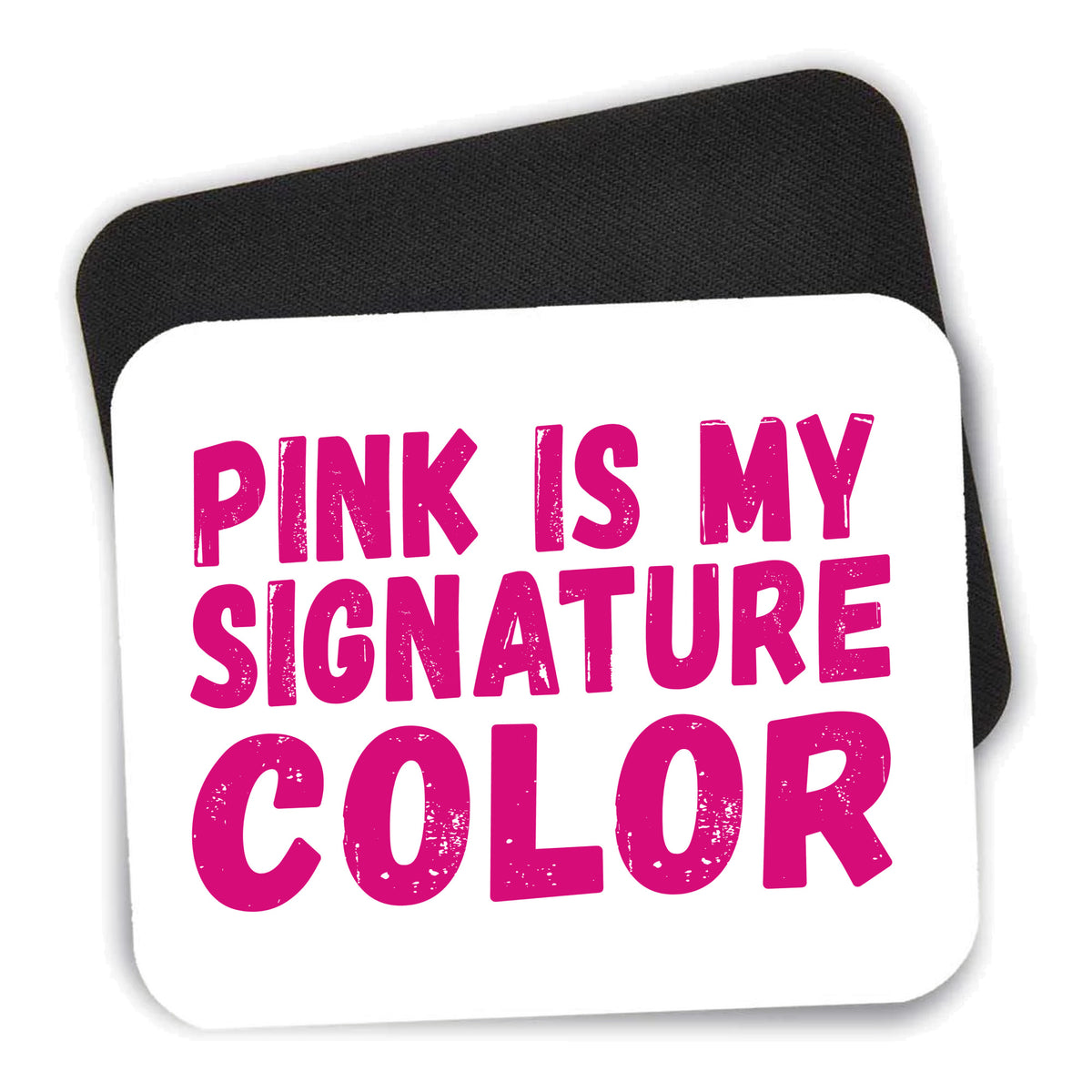 Pink is My Signature Color mouse pad shown with its black non-slip rubber underside