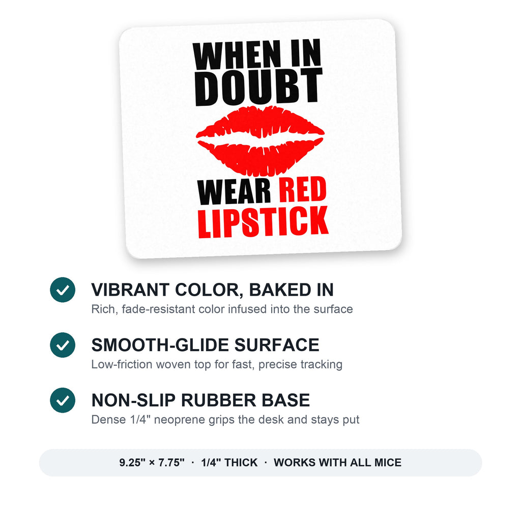 When in Doubt Where Red Lipstick mouse pad: vibrant color, smooth-glide surface, non-slip rubber base, 9.25 x 7.75 inches