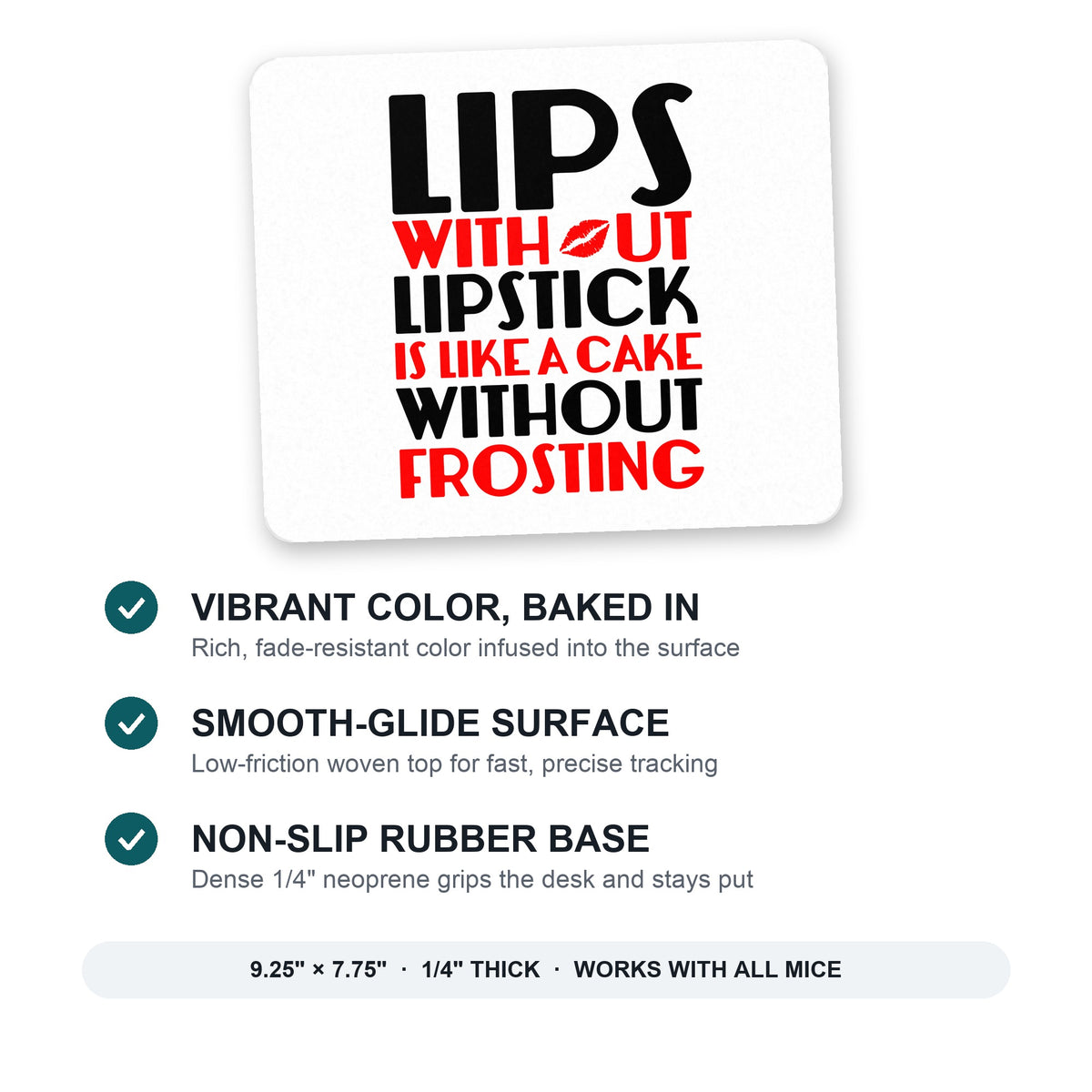 Lips Without Lipstick Cake Without Frosting mouse pad: vibrant color, smooth-glide surface, non-slip rubber base, 9.25 x 7.75 inches
