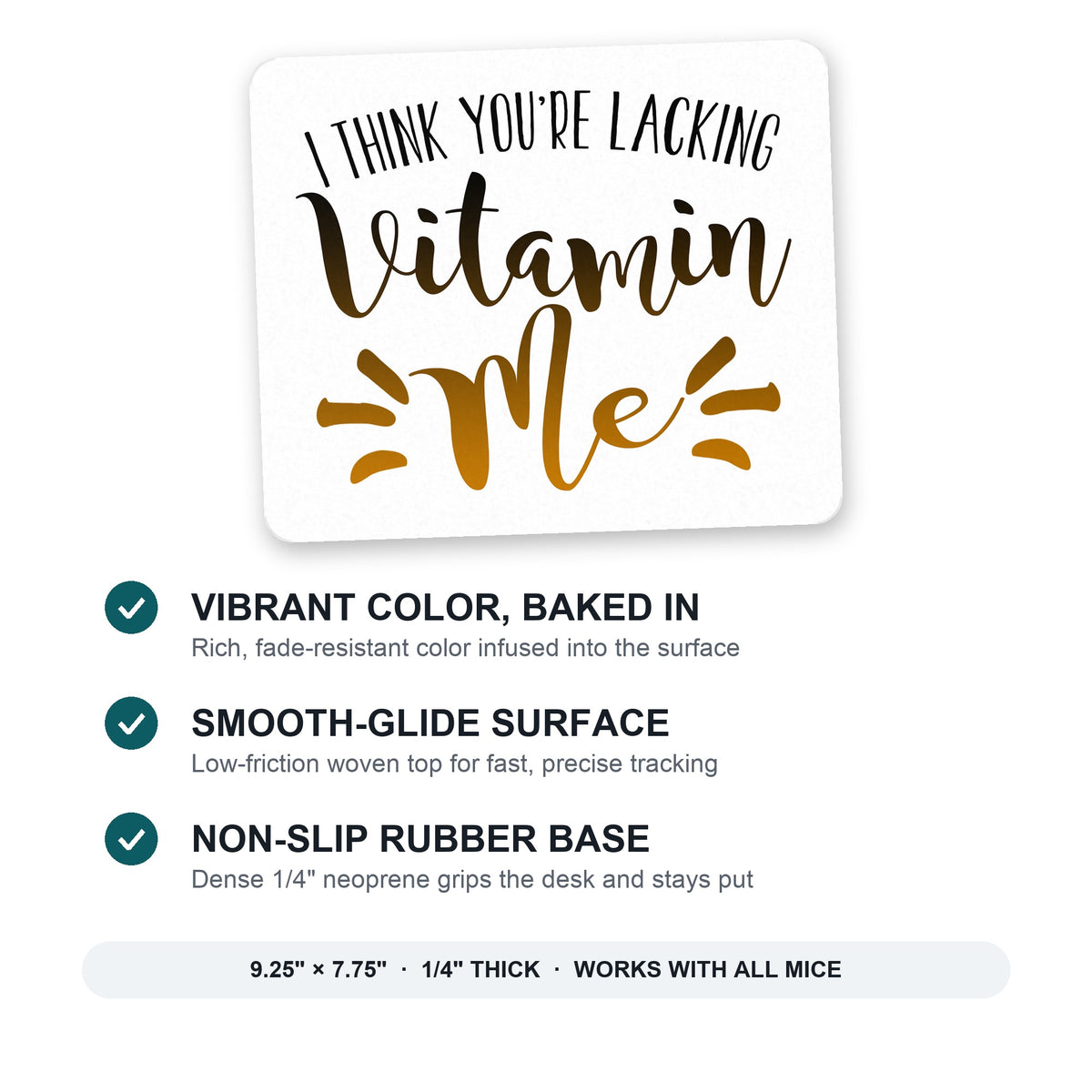 I Think You're Lacking Vitamin Me mouse pad: vibrant color, smooth-glide surface, non-slip rubber base, 9.25 x 7.75 inches