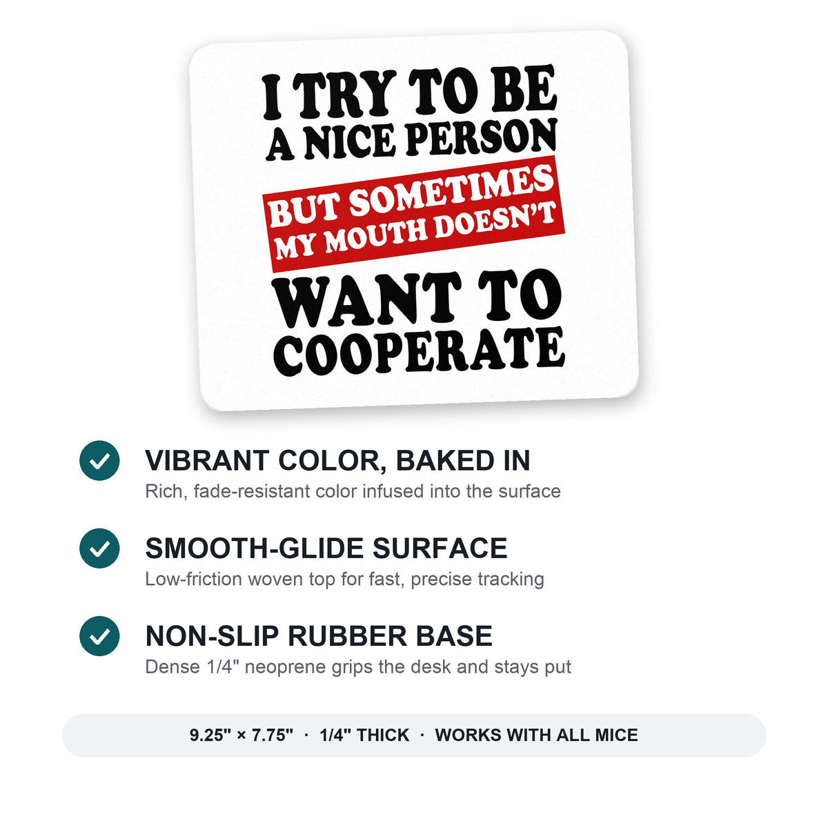 Try to Be Nice Person Mouth Doesn't Cooperate mouse pad: vibrant color, smooth-glide surface, non-slip rubber base, 9.25 x 7.75 inches