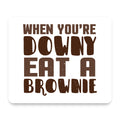 When You're Downy Eat a Brownie mouse pad, front view