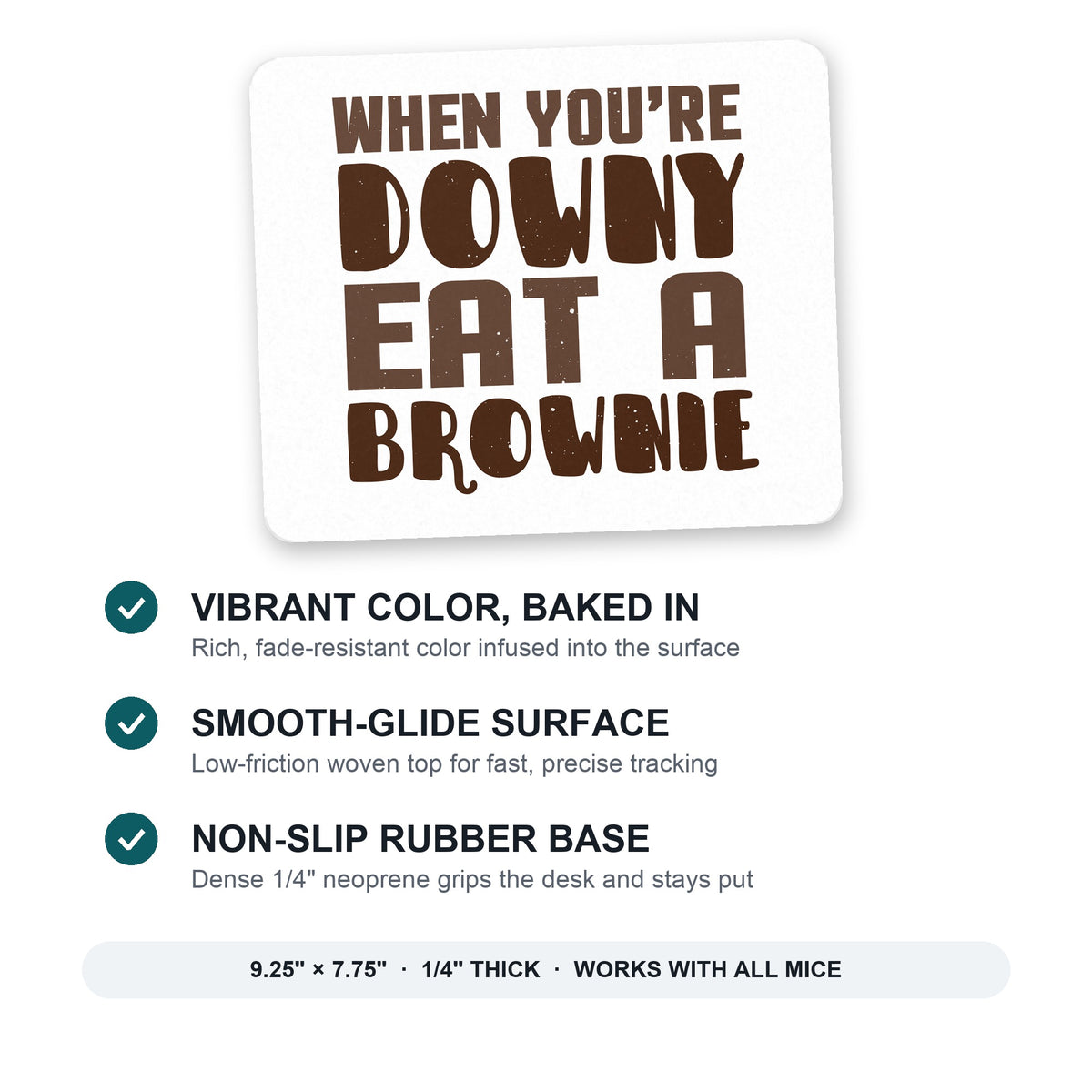 When You're Downy Eat a Brownie mouse pad: vibrant color, smooth-glide surface, non-slip rubber base, 9.25 x 7.75 inches