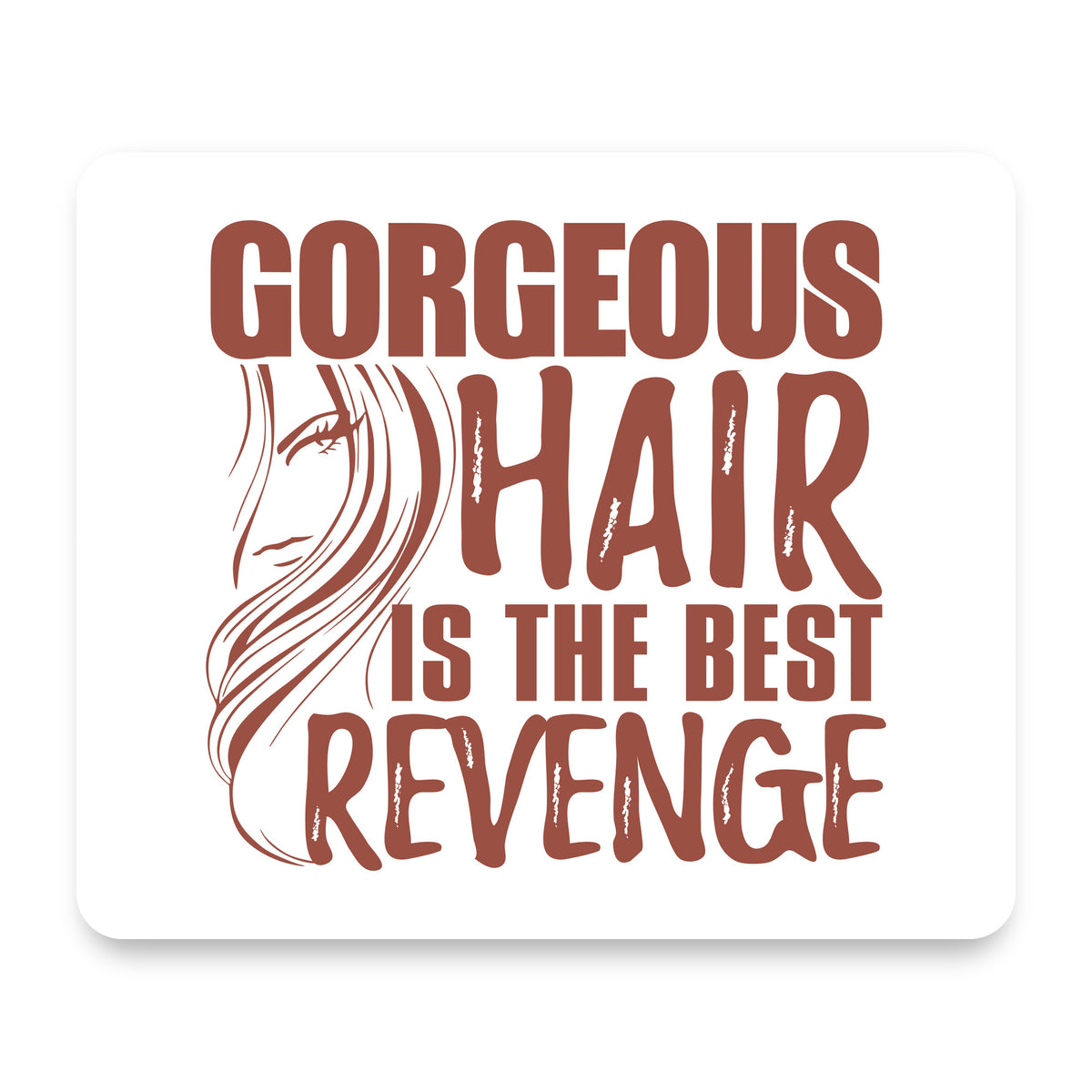Gorgeous Hair is the Best Revenge mouse pad, front view