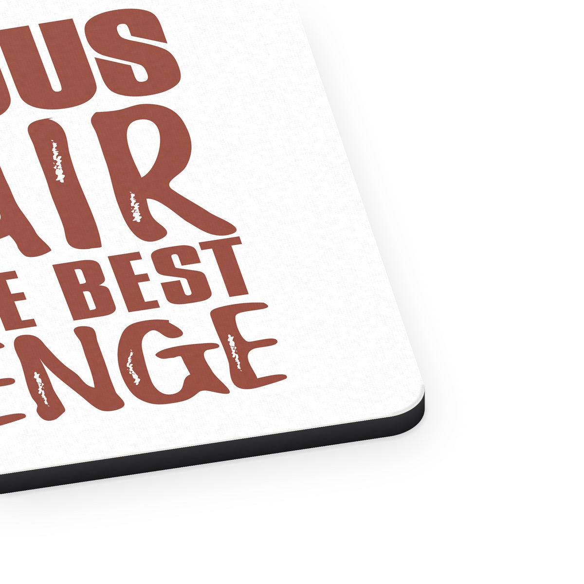 Gorgeous Hair is the Best Revenge mouse pad, close-up of the fabric surface and rubber edge