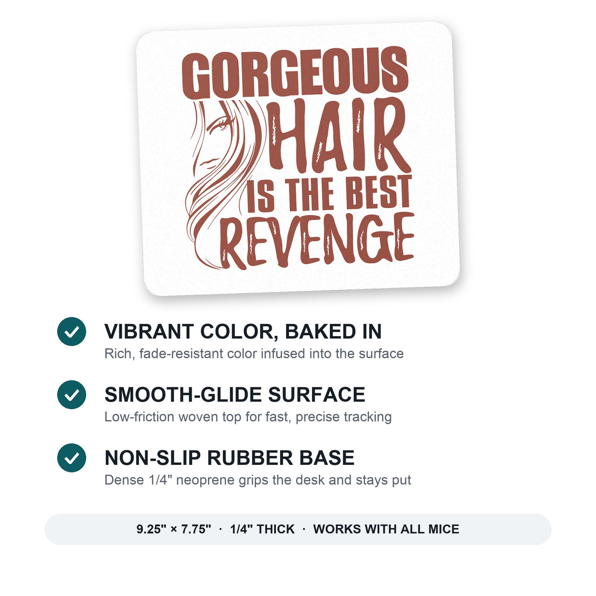Gorgeous Hair is the Best Revenge mouse pad: vibrant color, smooth-glide surface, non-slip rubber base, 9.25 x 7.75 inches