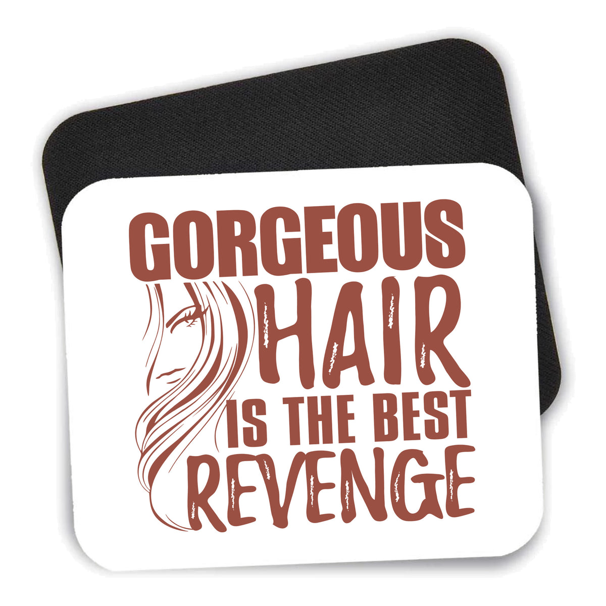 Gorgeous Hair is the Best Revenge mouse pad shown with its black non-slip rubber underside