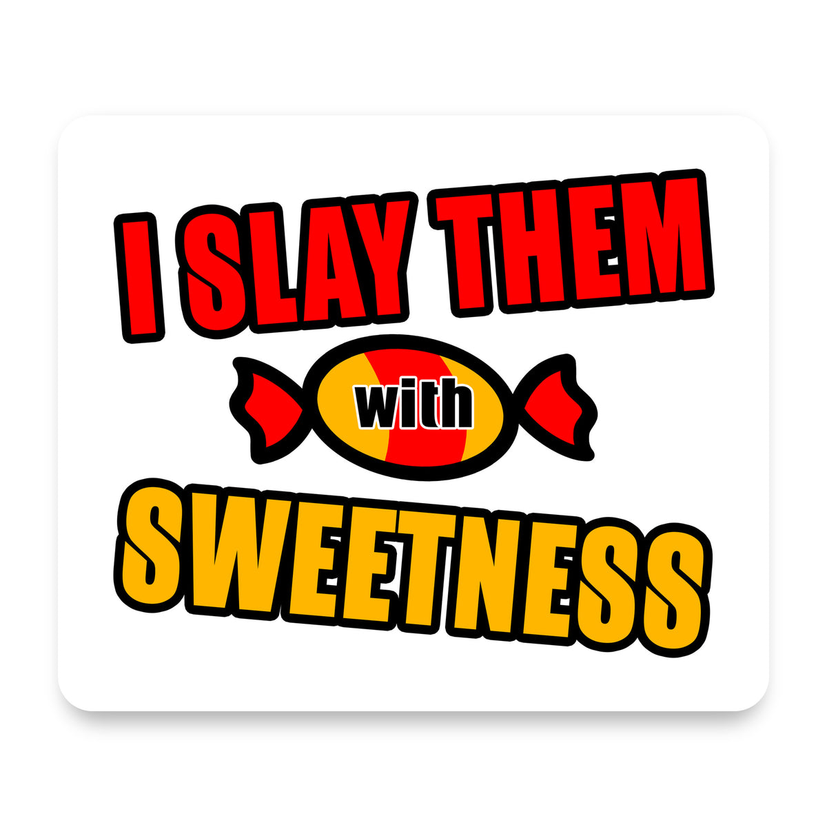 I Slay Them With Sweetness mouse pad, front view