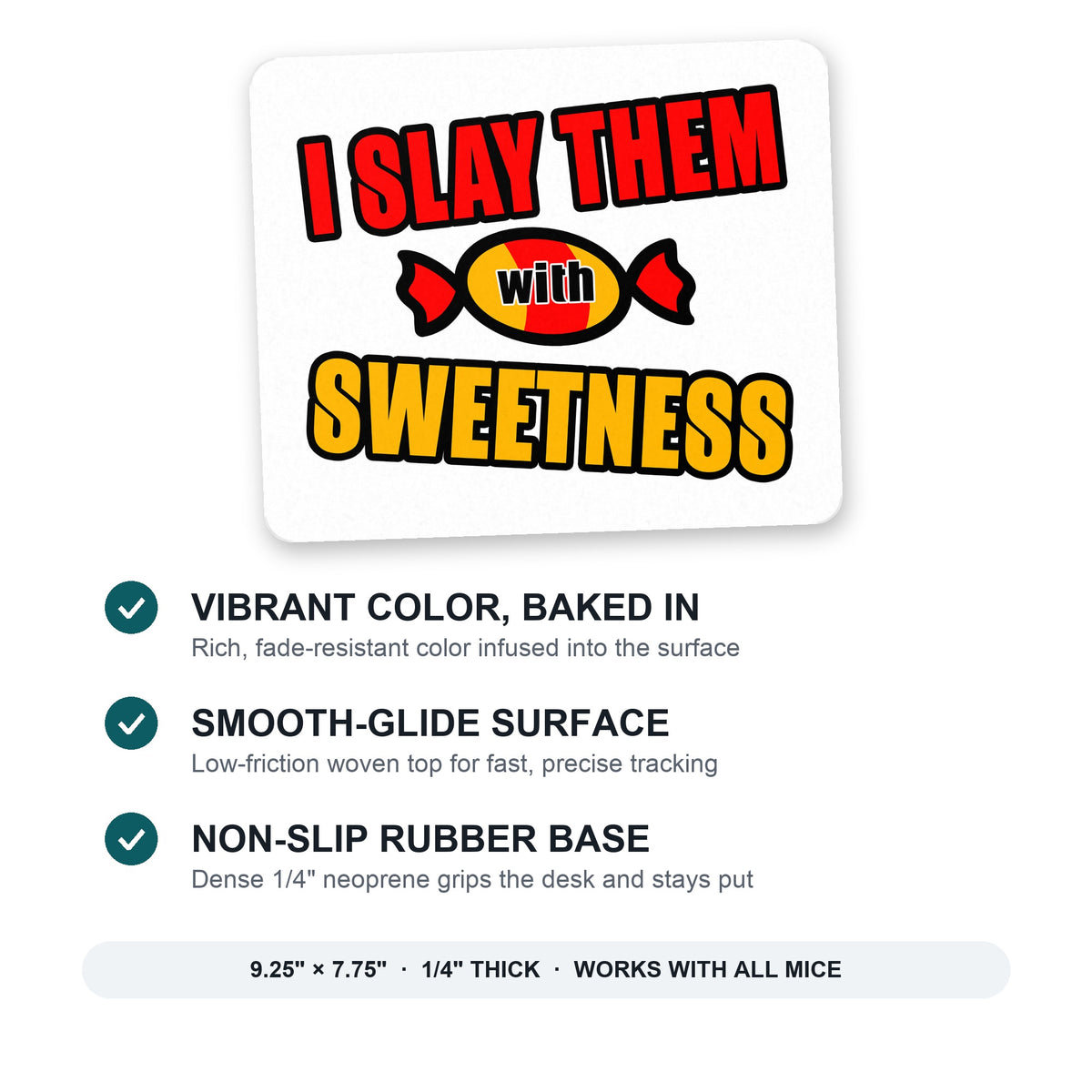 I Slay Them With Sweetness mouse pad: vibrant color, smooth-glide surface, non-slip rubber base, 9.25 x 7.75 inches