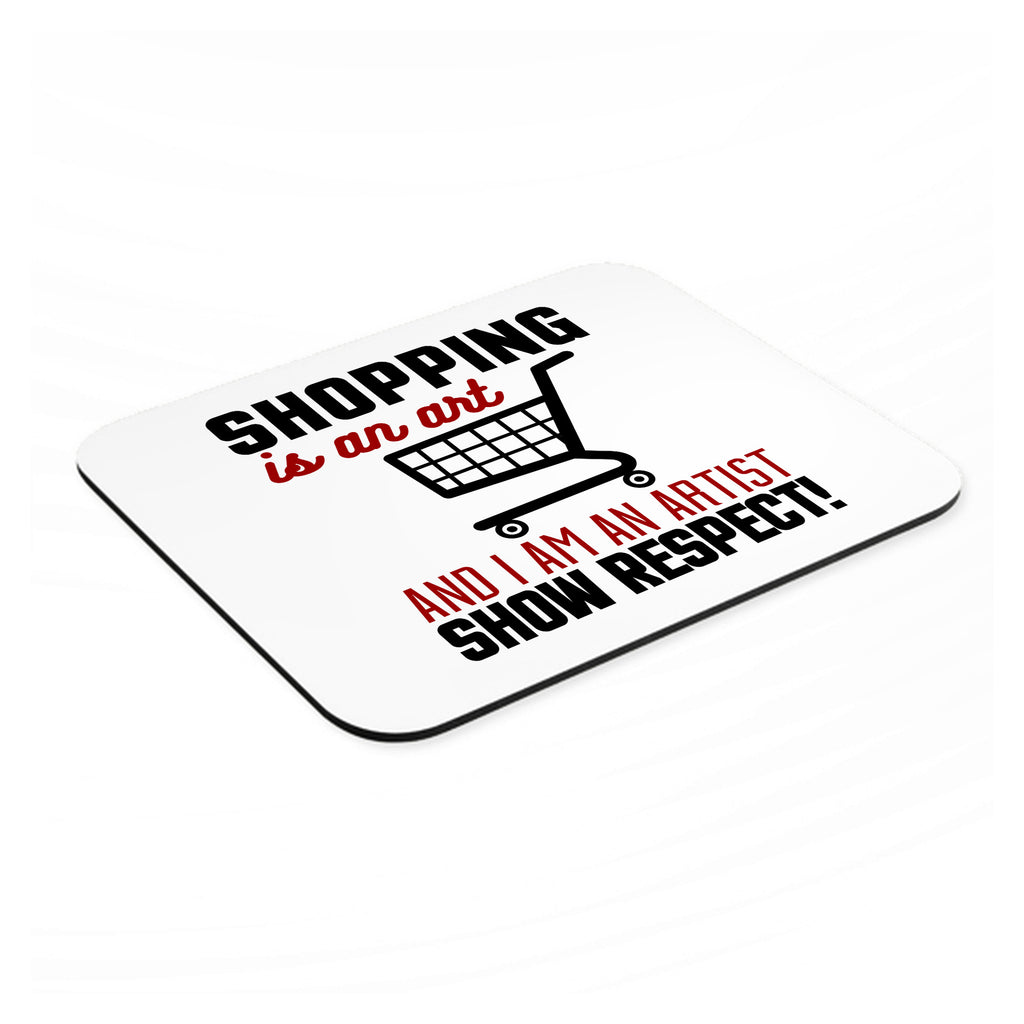 Shopping is an Art I'm an Artist Respect mouse pad, angled view showing the 1/4 inch thick base