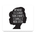 My Mind is Cleaner Than a Man's I Change It mouse pad, front view