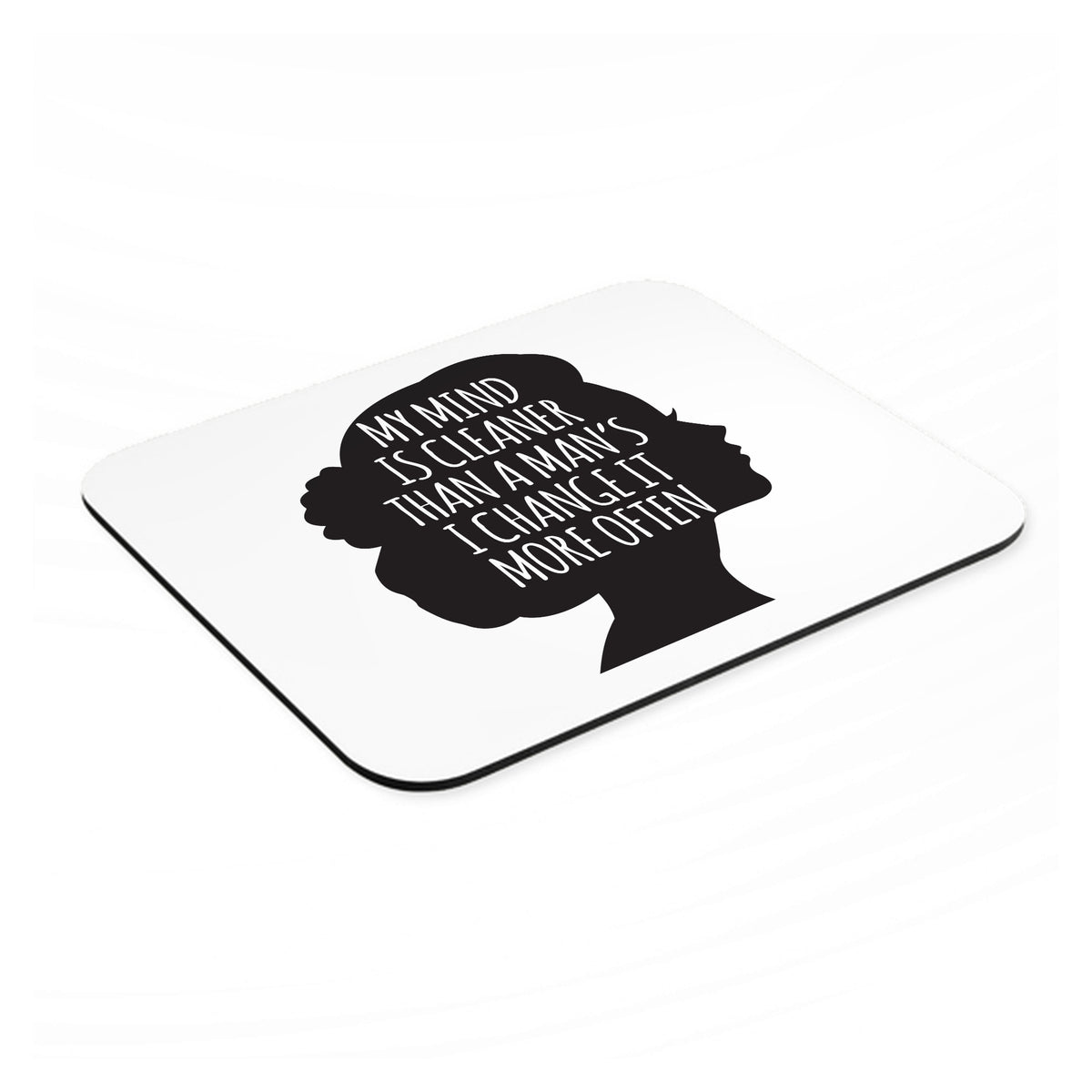 My Mind is Cleaner Than a Man's I Change It mouse pad, angled view showing the 1/4 inch thick base