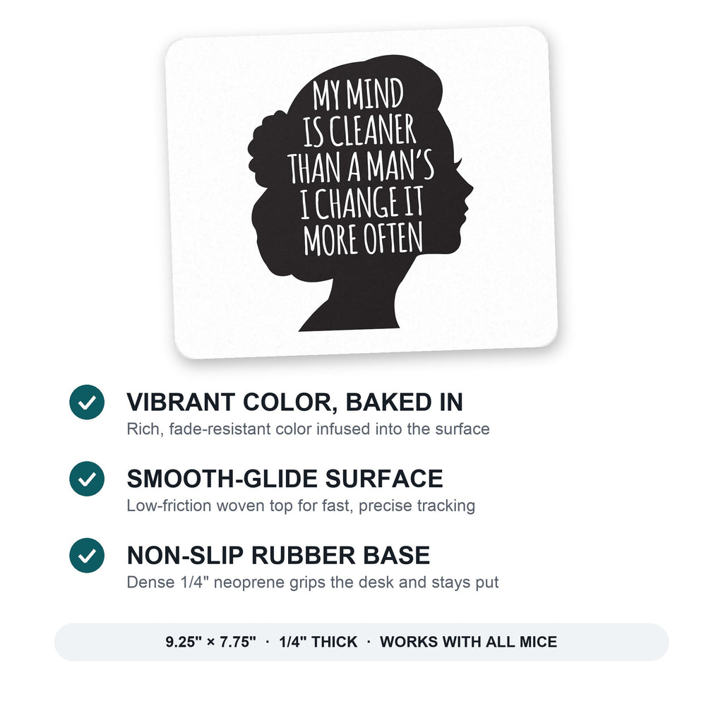 My Mind is Cleaner Than a Man's I Change It mouse pad: vibrant color, smooth-glide surface, non-slip rubber base, 9.25 x 7.75 inches
