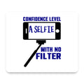 Confidence Level Selfie with No Filter mouse pad, front view