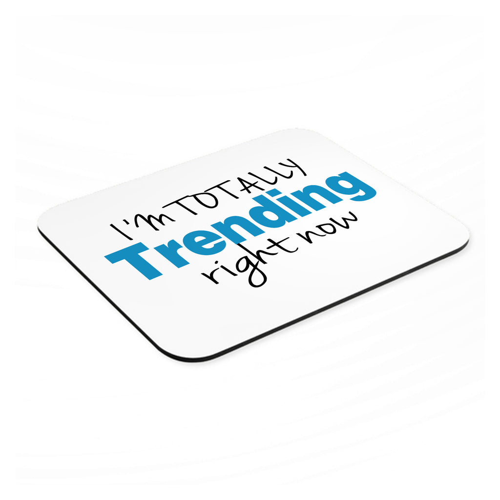 I'm Totally Trending Right Now mouse pad, angled view showing the 1/4 inch thick base