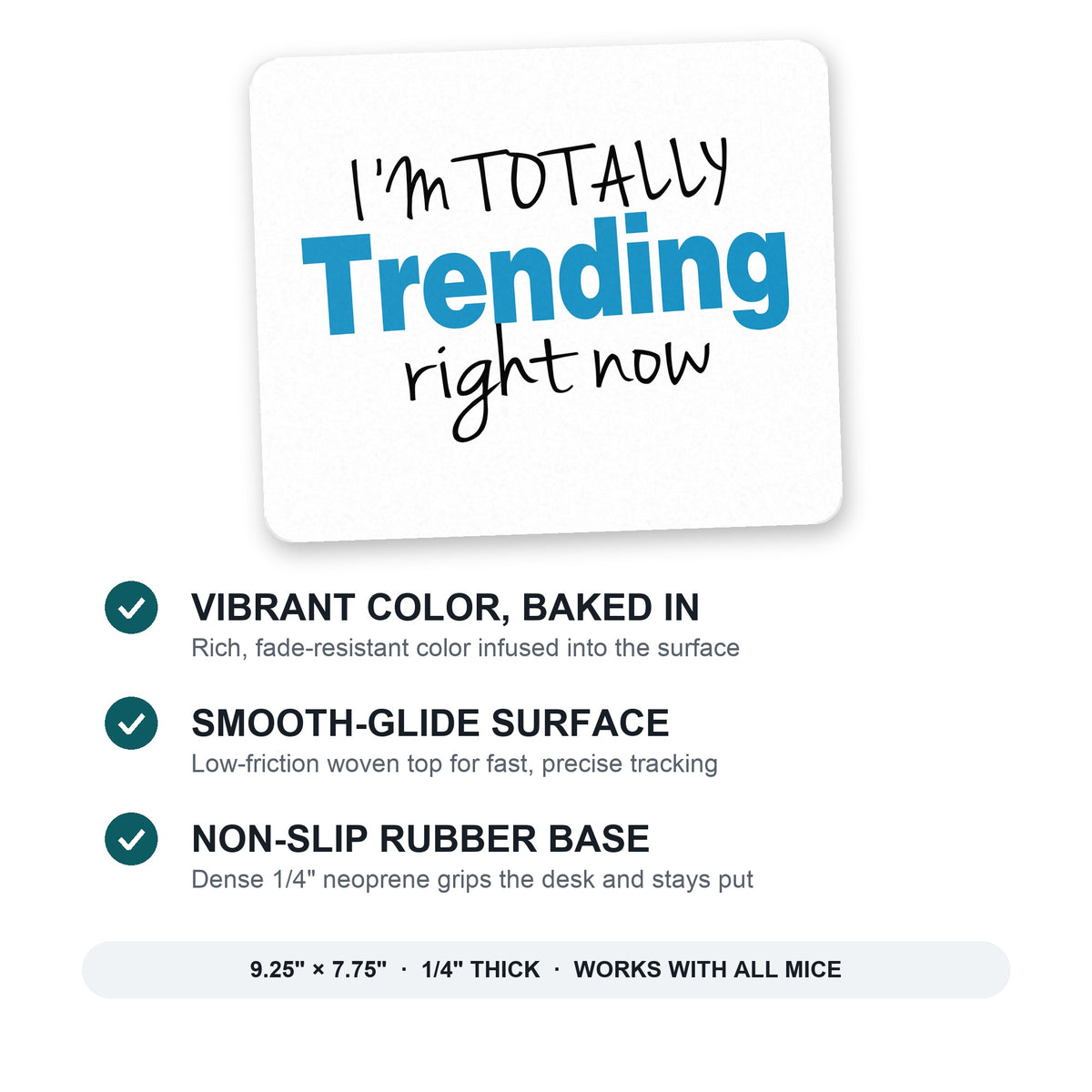 I'm Totally Trending Right Now mouse pad: vibrant color, smooth-glide surface, non-slip rubber base, 9.25 x 7.75 inches
