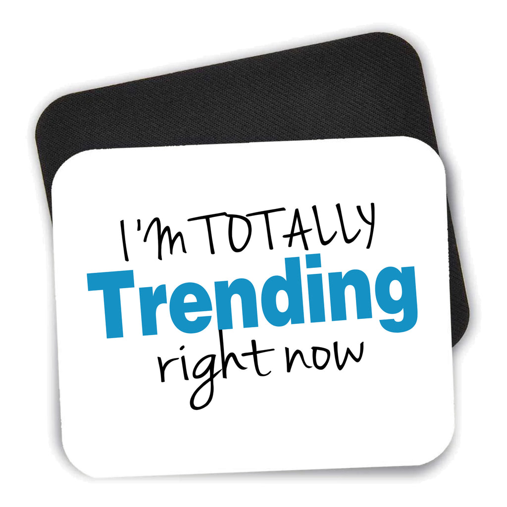 I'm Totally Trending Right Now mouse pad shown with its black non-slip rubber underside