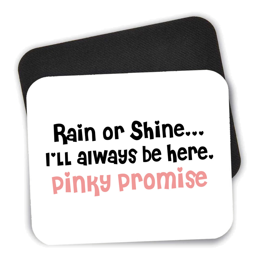Rain or Shine I'll Always Be Here. Pinky Promise mouse pad shown with its black non-slip rubber underside