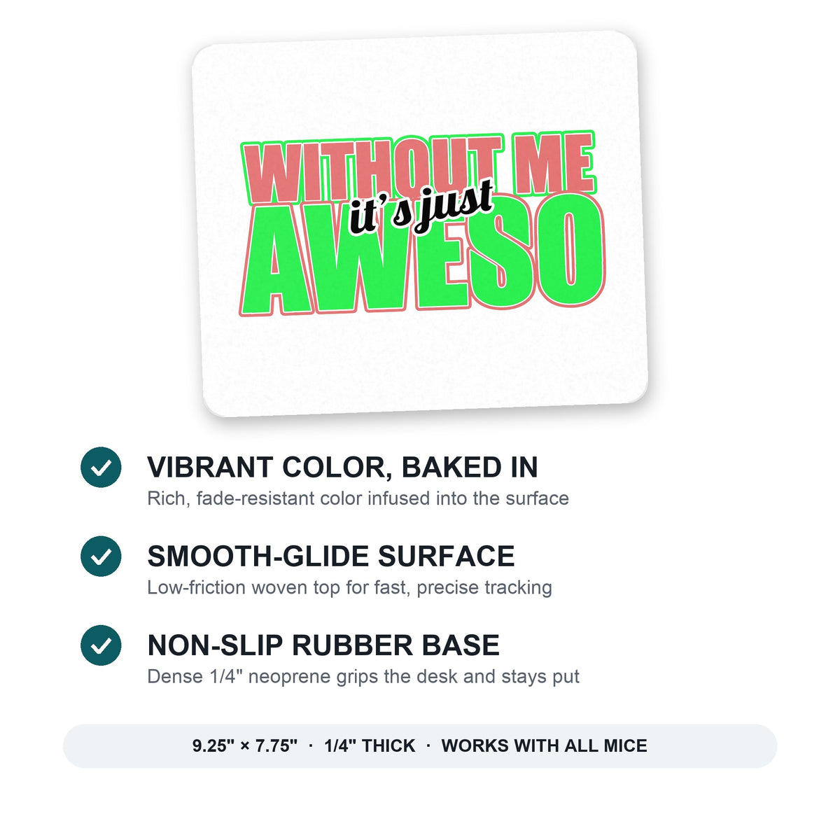 Without Me It's just Aweso mouse pad: vibrant color, smooth-glide surface, non-slip rubber base, 9.25 x 7.75 inches