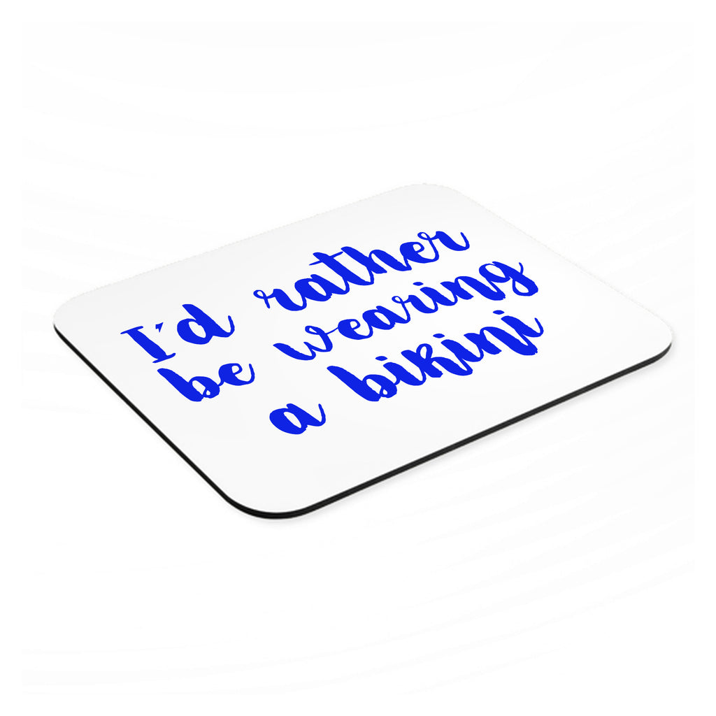 I'd Rather Be Wearing a Bikini mouse pad, angled view showing the 1/4 inch thick base