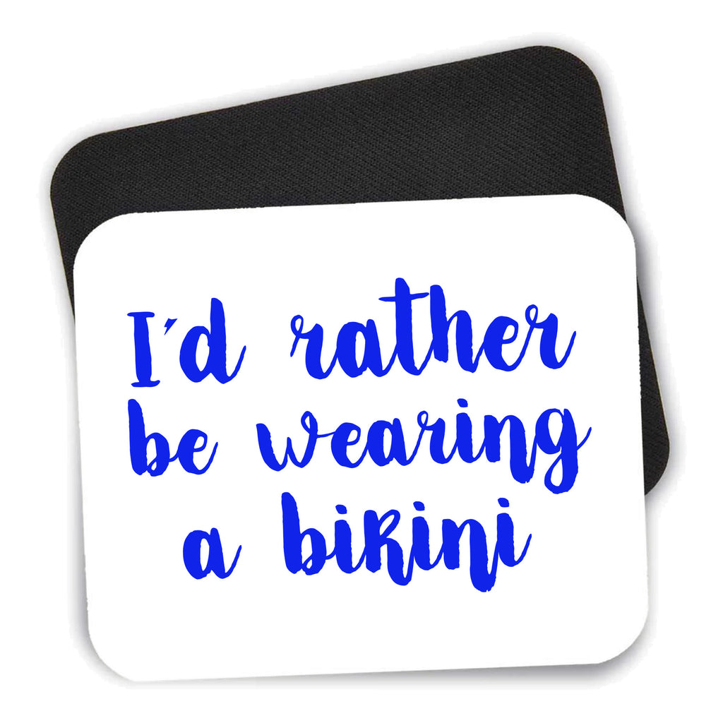 I'd Rather Be Wearing a Bikini mouse pad shown with its black non-slip rubber underside