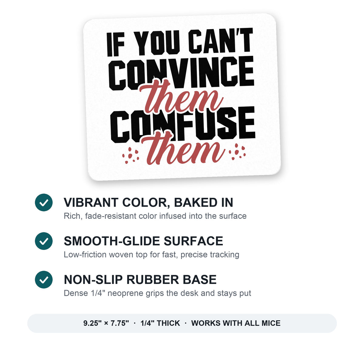 If You Can't Convince Them Confuse Them mouse pad: vibrant color, smooth-glide surface, non-slip rubber base, 9.25 x 7.75 inches