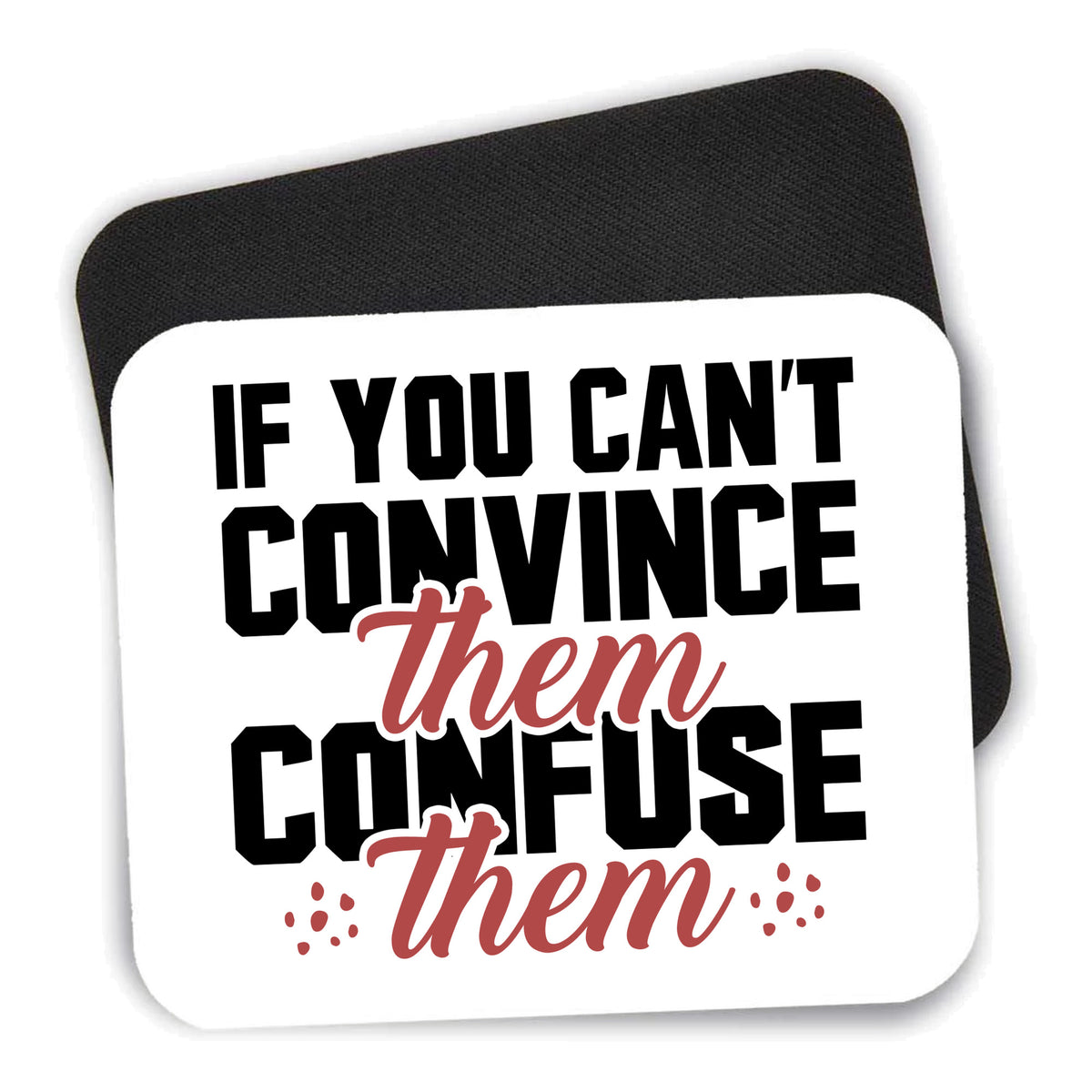 If You Can't Convince Them Confuse Them mouse pad shown with its black non-slip rubber underside