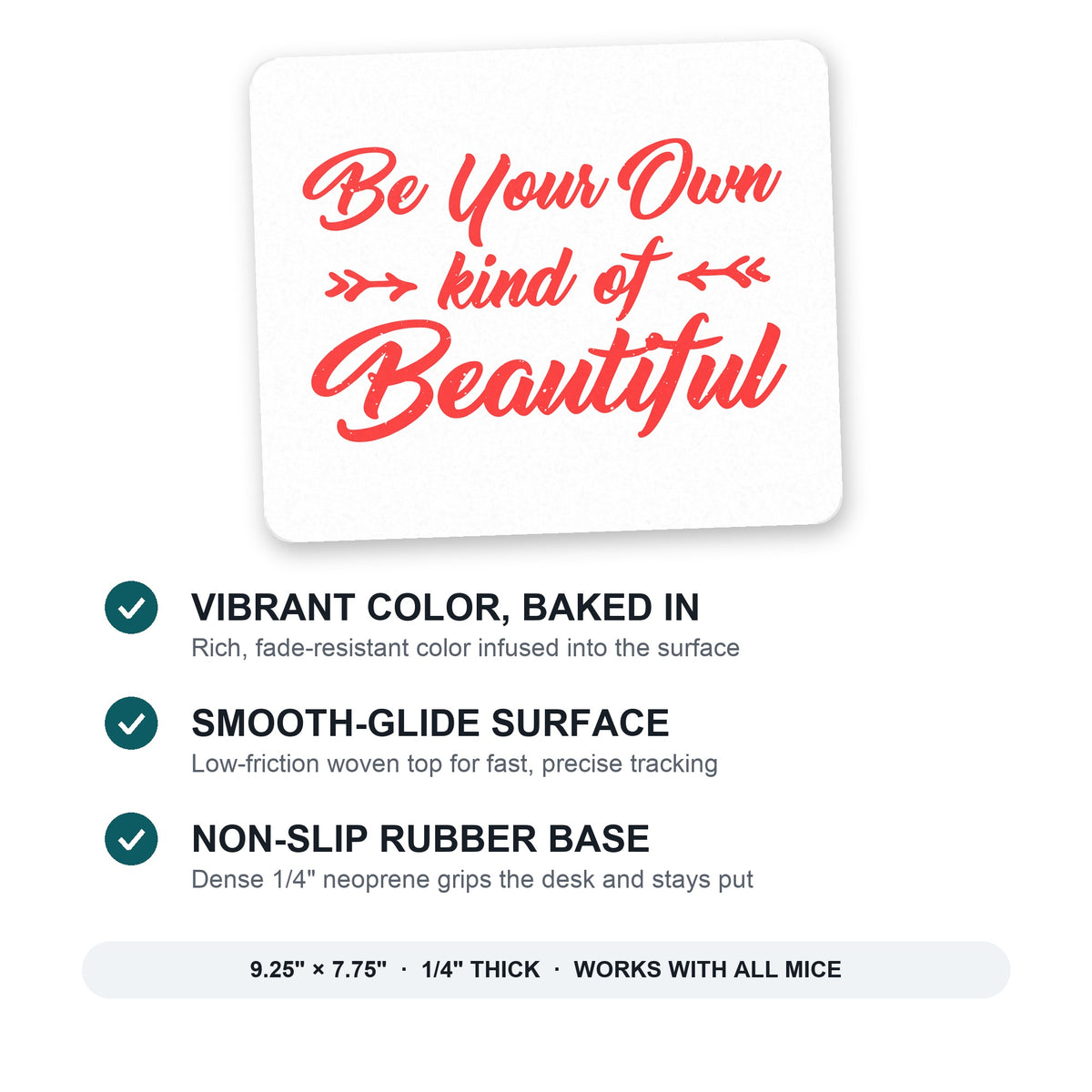 Be Your Own Kind of Beautiful mouse pad: vibrant color, smooth-glide surface, non-slip rubber base, 9.25 x 7.75 inches