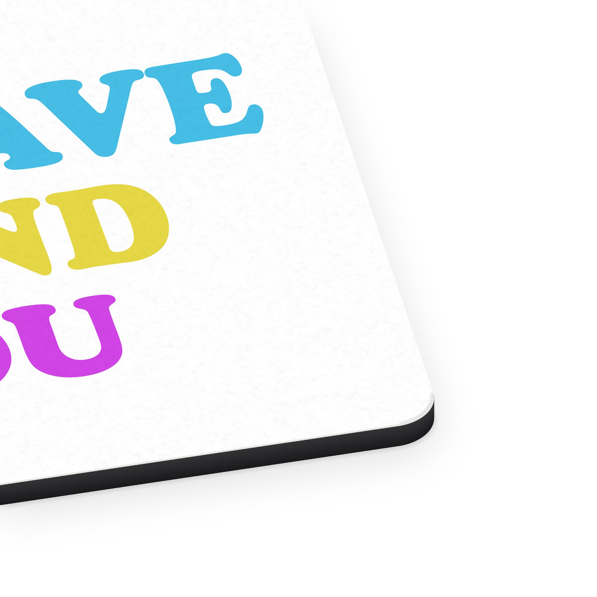 Be Brave Be Kind Be You mouse pad, close-up of the fabric surface and rubber edge
