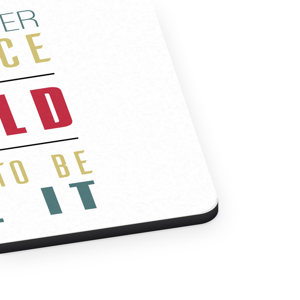 Never Influence The World Try to Be Like It mouse pad, close-up of the fabric surface and rubber edge