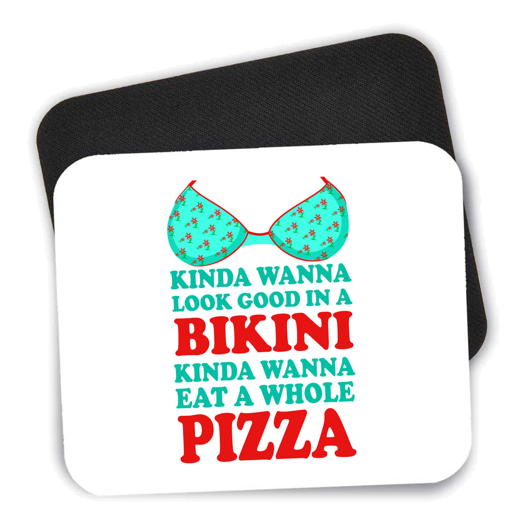 Kinda Wanna Look Good in Bikini Want Whole Pizza mouse pad shown with its black non-slip rubber underside