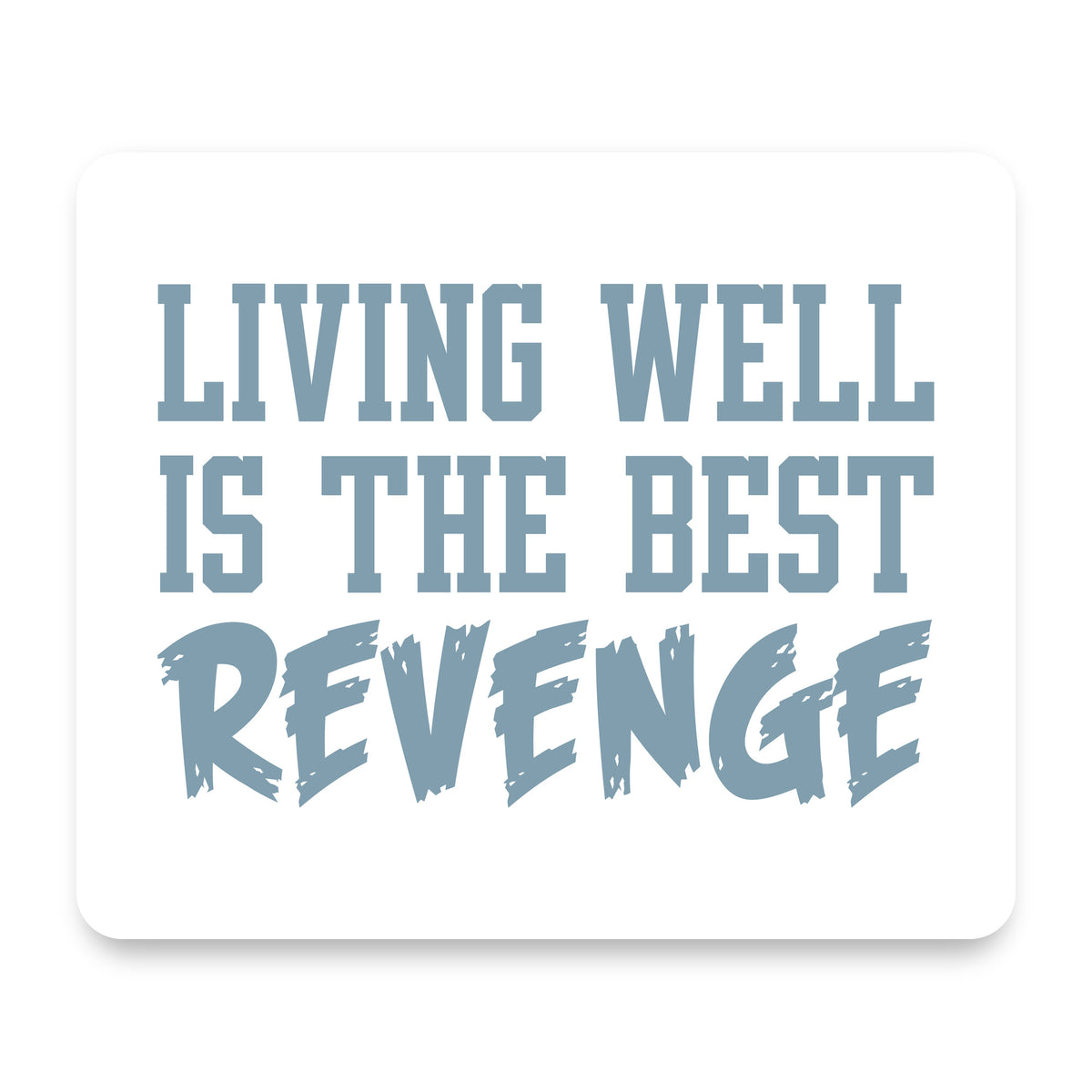 Living Well is The Best Revenge mouse pad, front view