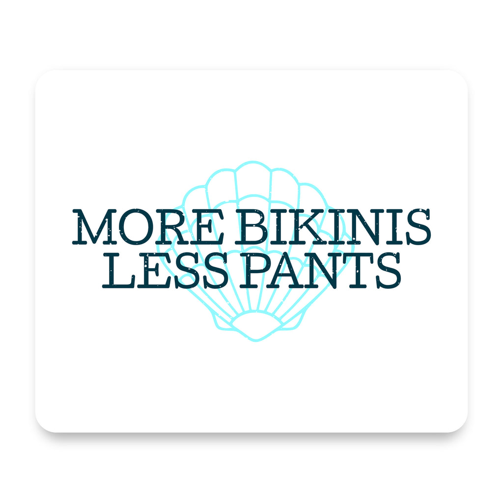 More Bikinis Less Pants mouse pad, front view