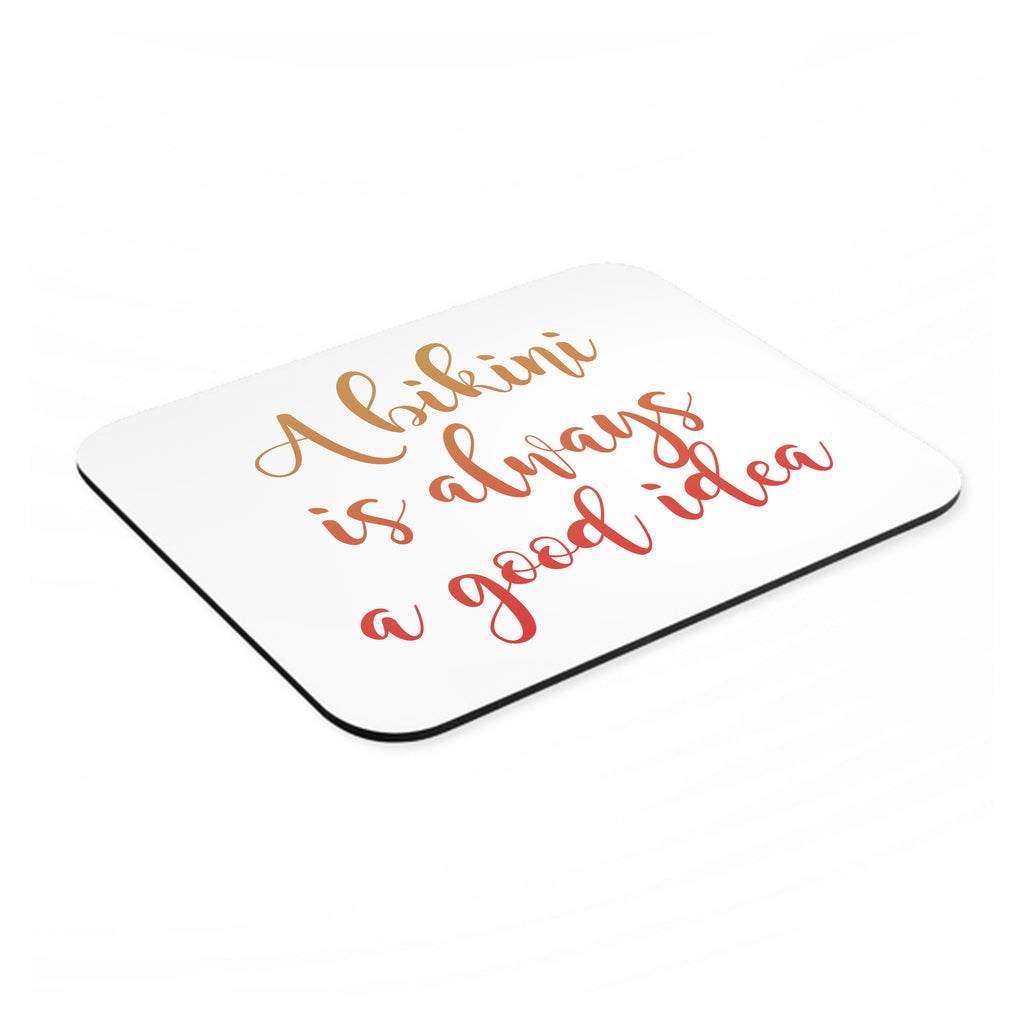 A Bikini is Always a Good Idea mouse pad, angled view showing the 1/4 inch thick base