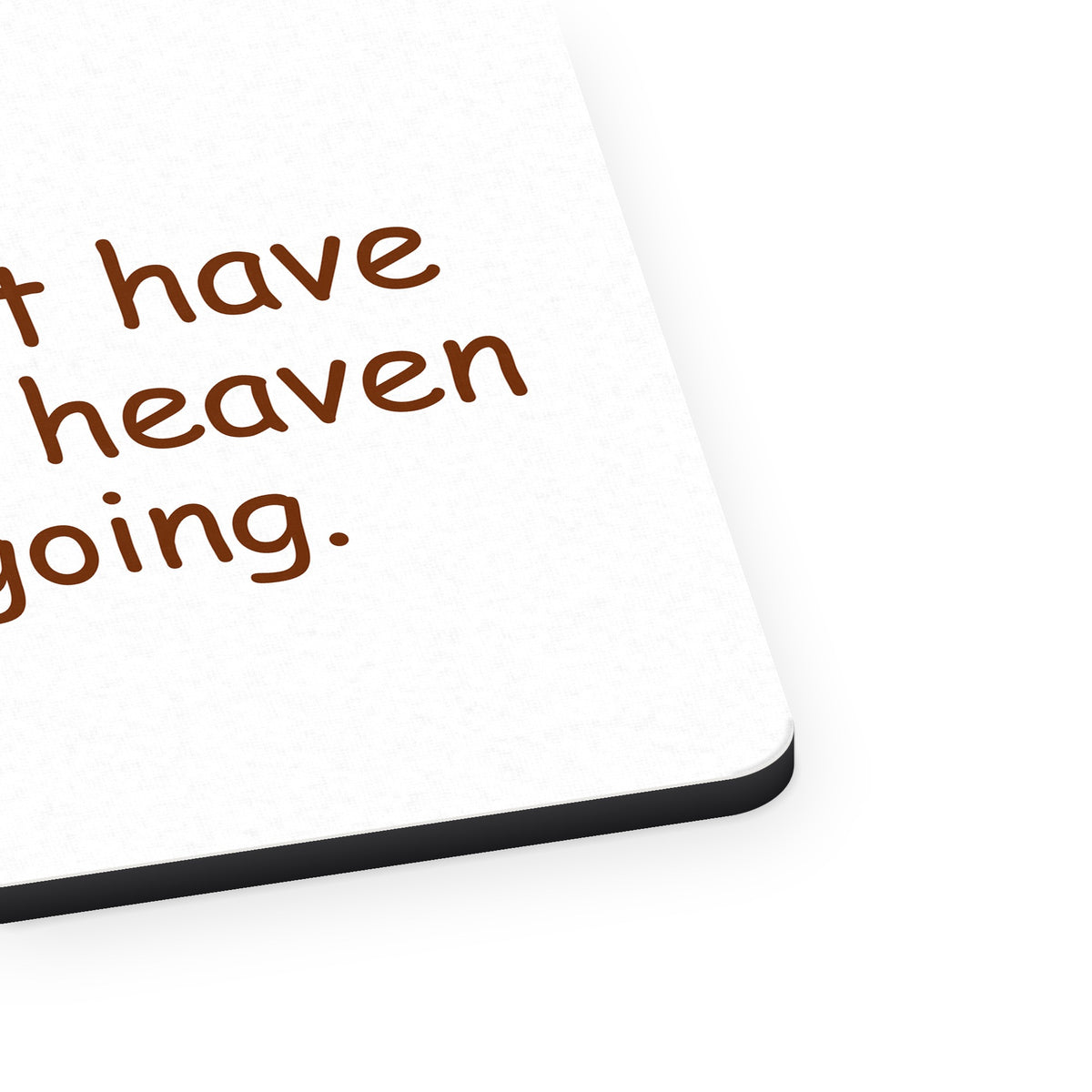 If No Chocolate in Heaven I'm Not Going mouse pad, close-up of the fabric surface and rubber edge