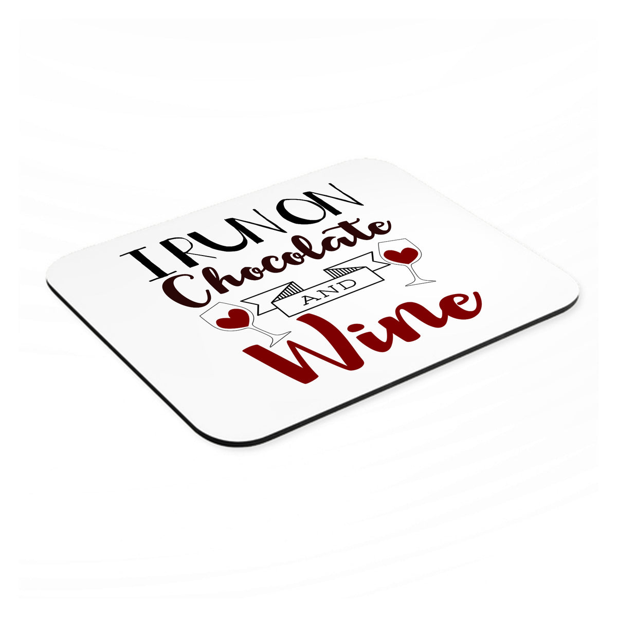 I Run on Chocolate and Wine mouse pad, angled view showing the 1/4 inch thick base