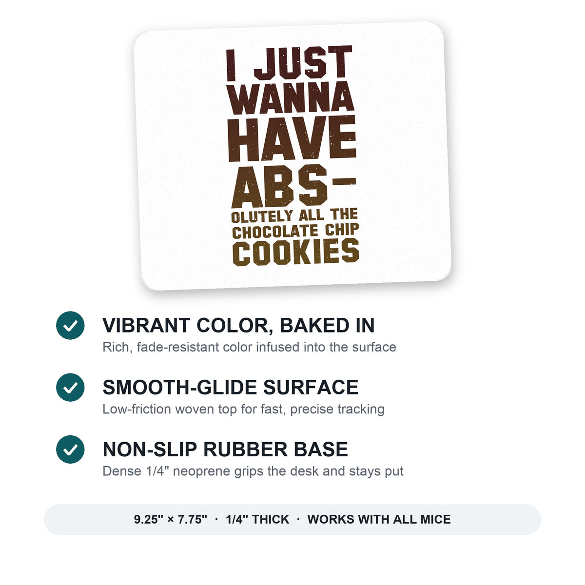 I Just Wanna Have ABS-olutely All The Cookies mouse pad: vibrant color, smooth-glide surface, non-slip rubber base, 9.25 x 7.75 inches