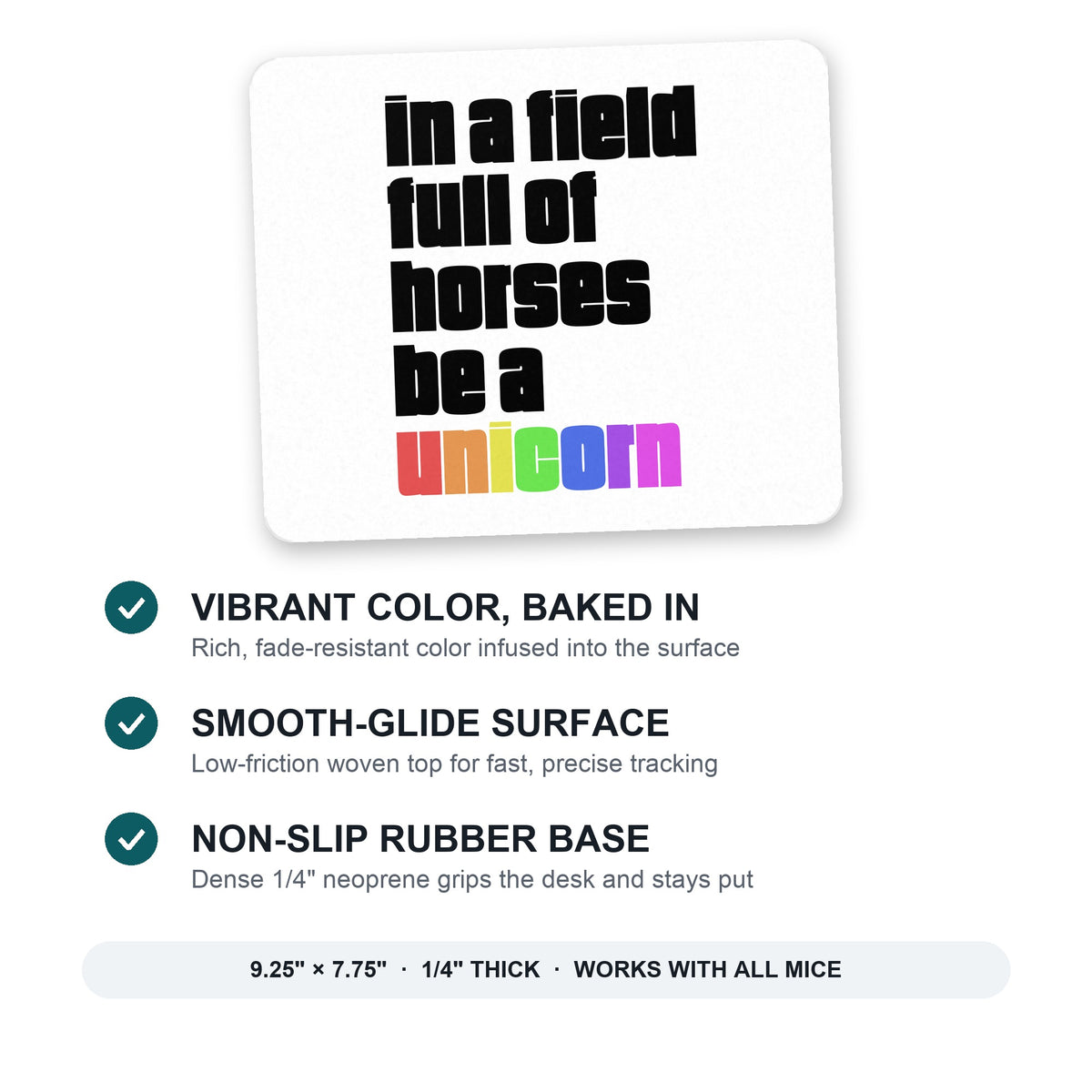 In a Field Full of Horses Be a Unicorn mouse pad: vibrant color, smooth-glide surface, non-slip rubber base, 9.25 x 7.75 inches