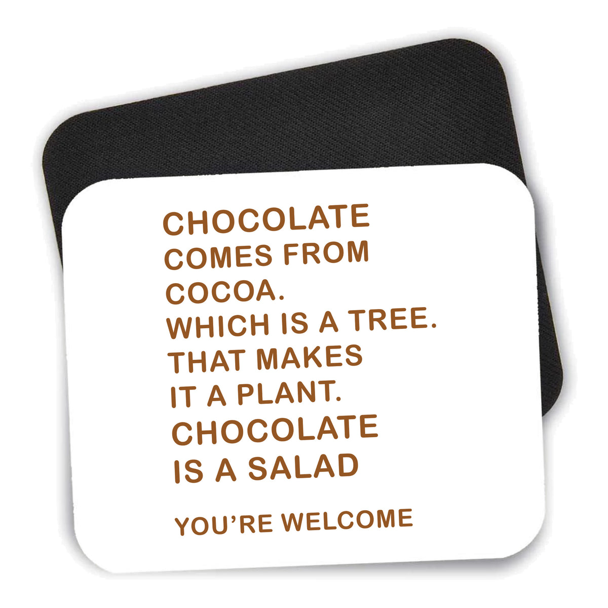 Chocolate Comes From Cocoa Is A Salad mouse pad shown with its black non-slip rubber underside