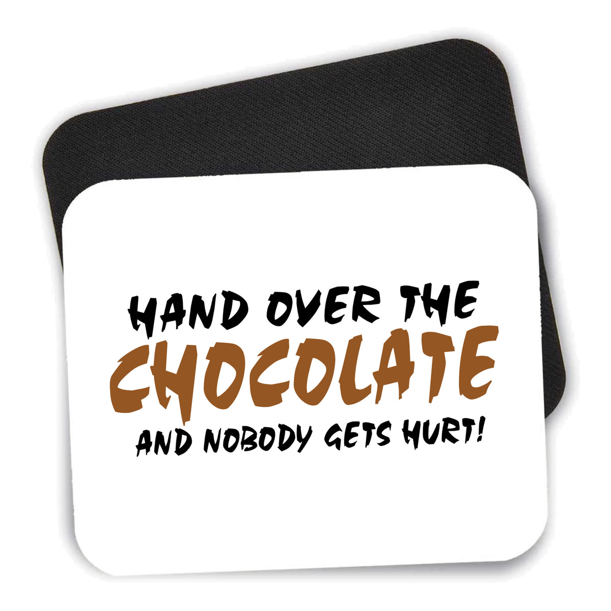 Hand Over The Chocolate Nobody Gets Hurt mouse pad shown with its black non-slip rubber underside