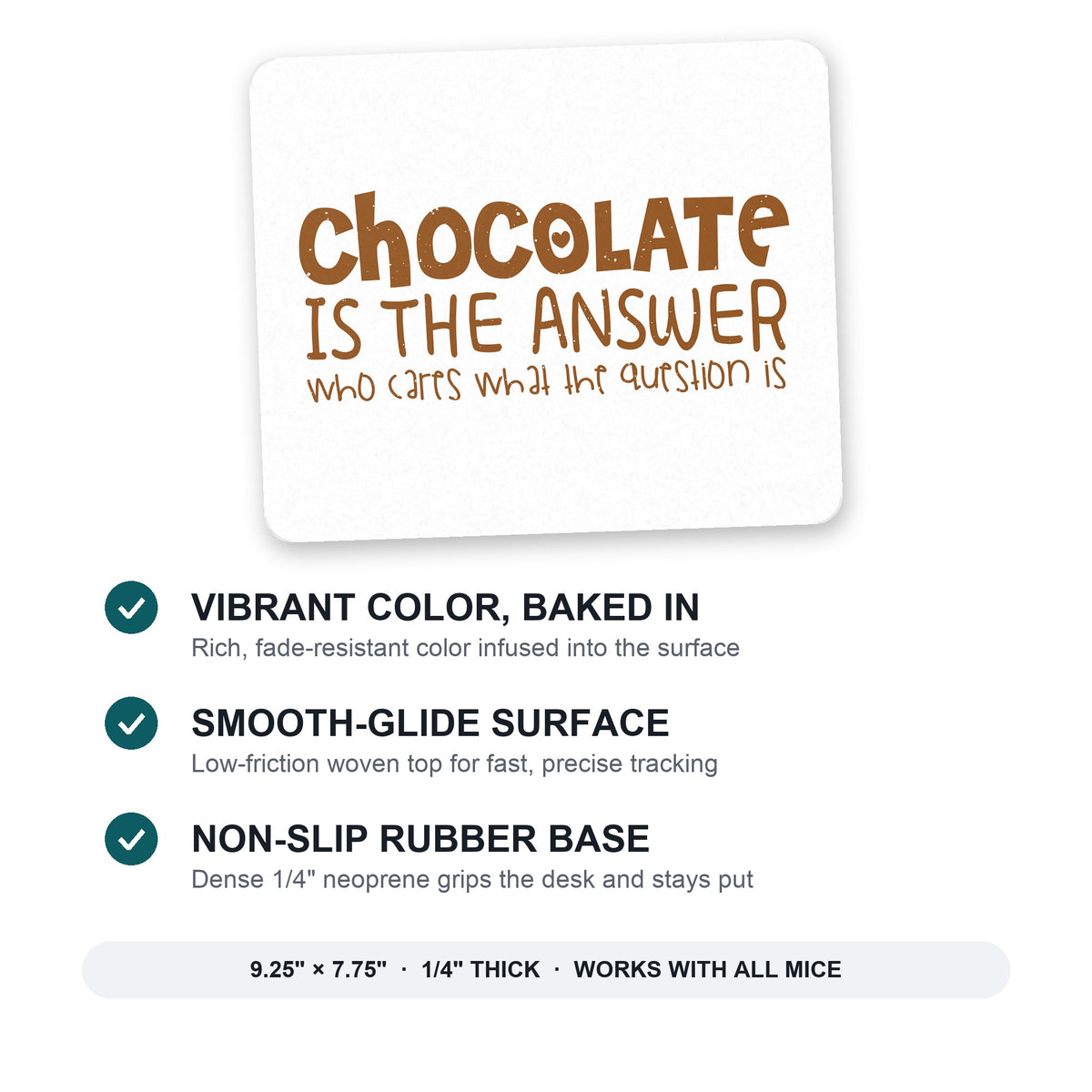 Chocolate is the Answer Who Cares Question mouse pad: vibrant color, smooth-glide surface, non-slip rubber base, 9.25 x 7.75 inches