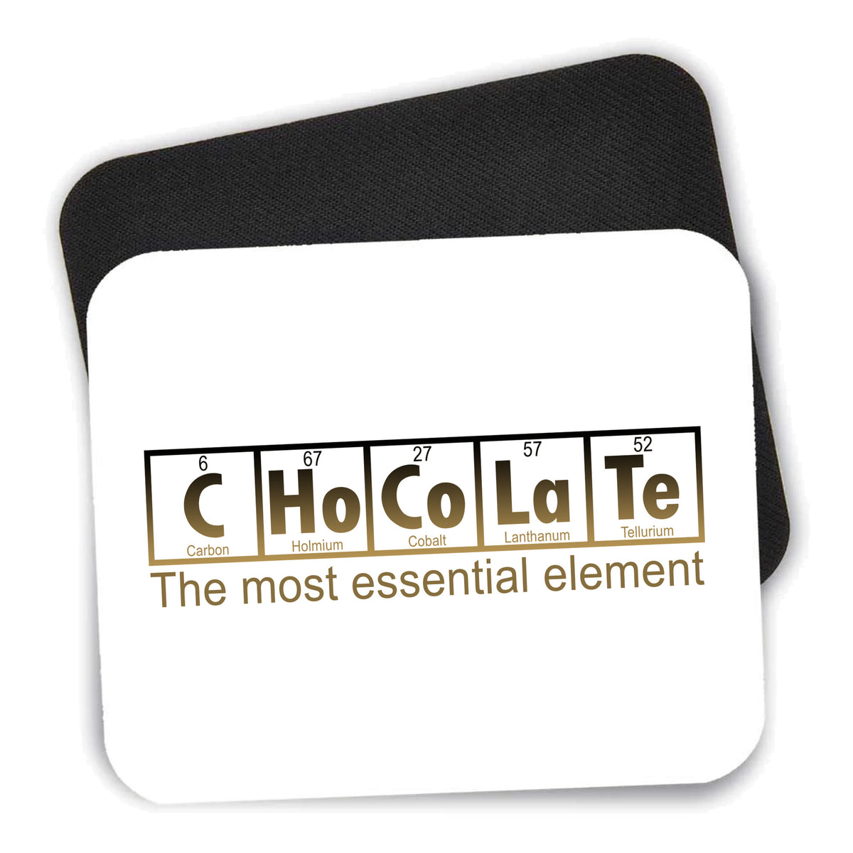 Chocolate The Most Essential Element mouse pad shown with its black non-slip rubber underside