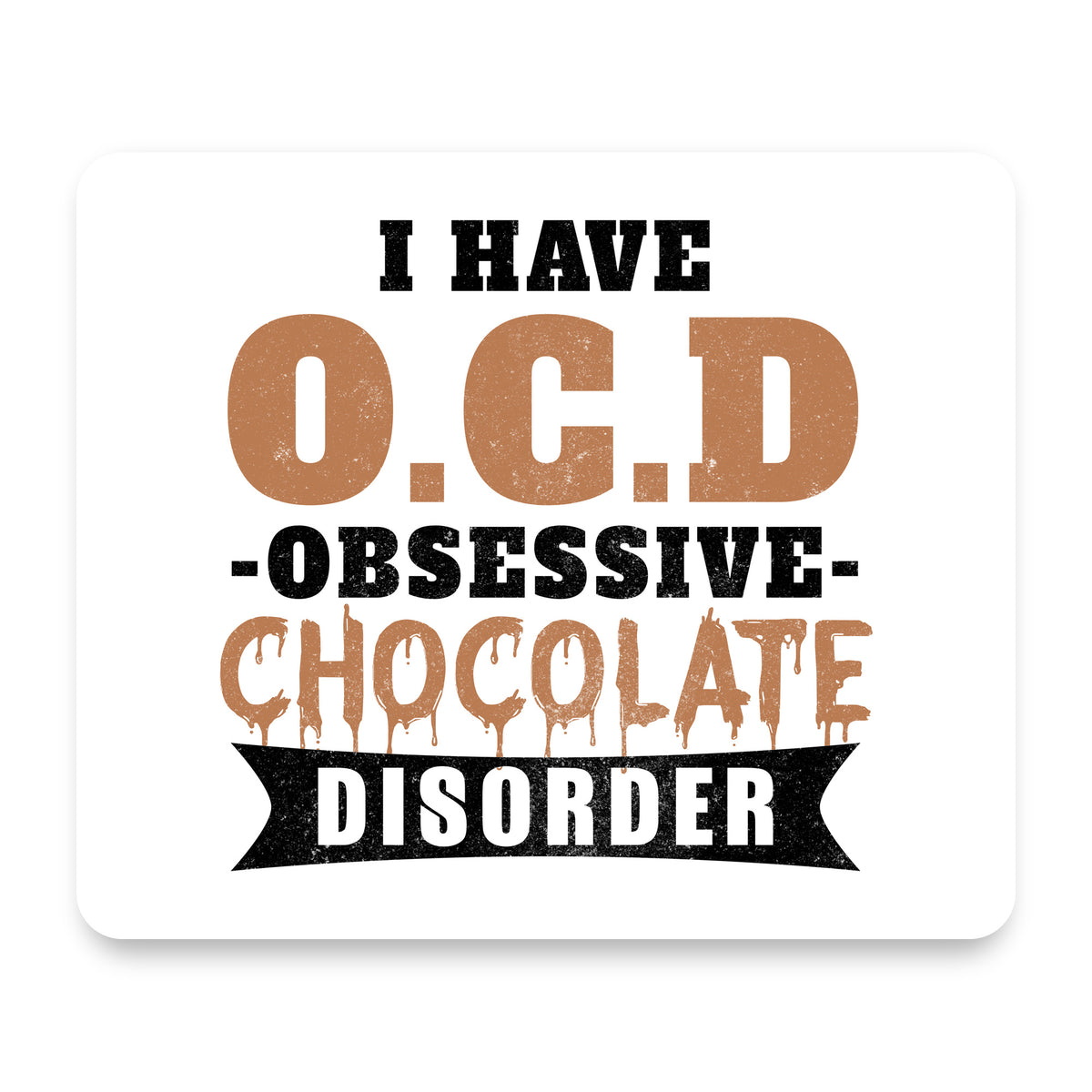 OCD Obsessive Chocolate Disorder mouse pad, front view